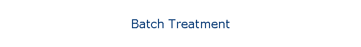 Batch Treatment